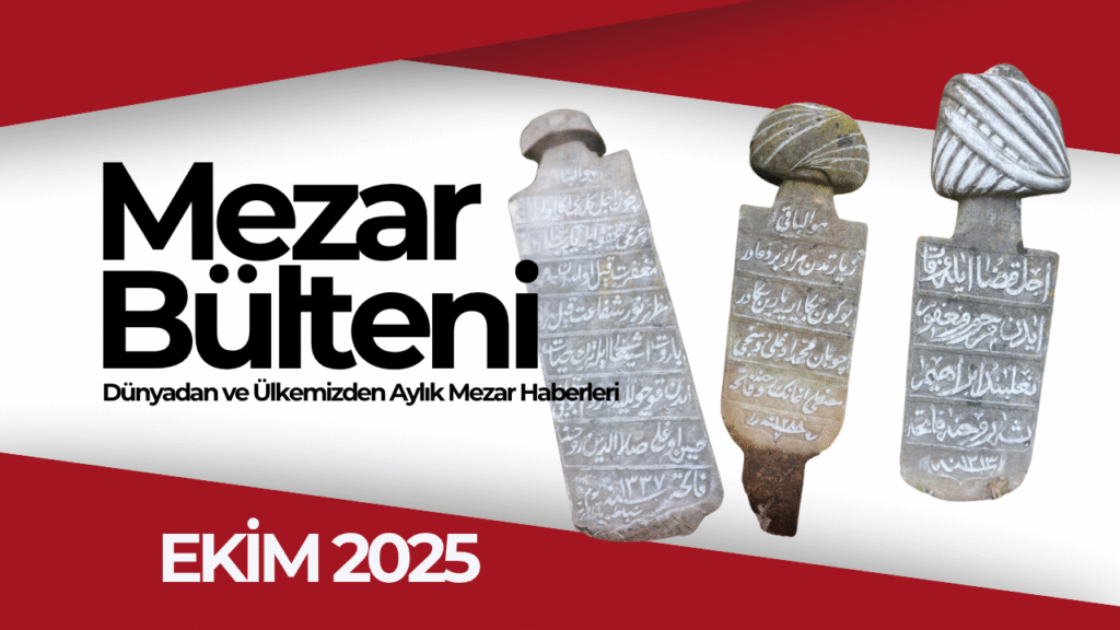 Aylık Mezar Haberleri Bülteni EKİM 2025